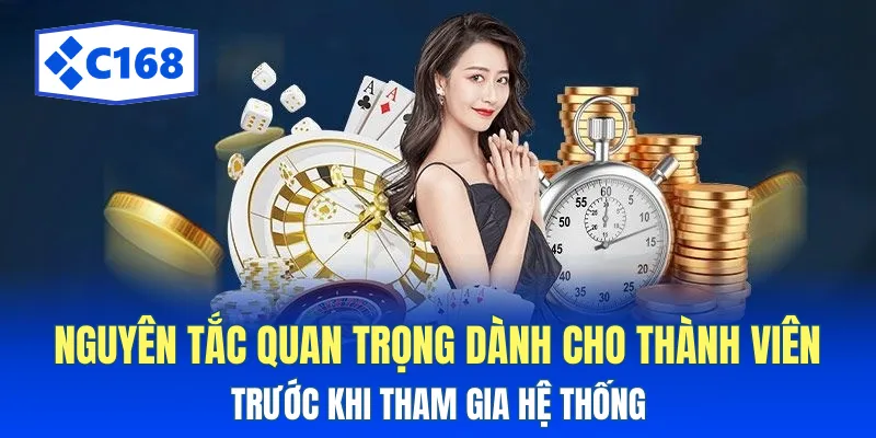 Quy Định Người Chơi Tại C168 - Những Nguyên Tắc Quan Trọng 1 Nguyên tắc quan trọng dành cho thành viên trước khi tham gia hệ thống